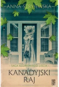 Kanadyjski raj. Saga klonowego liścia. Tom 3