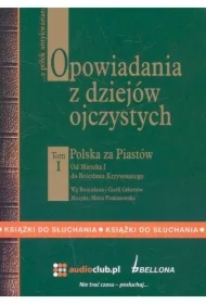 Opowiadania z dziejów ojczystych Tom I - Polska za Piastów - Od Mieszka I do Bolesława Krzywoustego