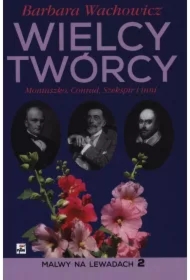 Wielcy Twórcy. Moniuszko, Conrad, Shakespeare i inni