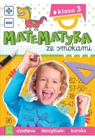Matematyka ze smokami. Klasa 3. Działania, łamigłówki, komiks