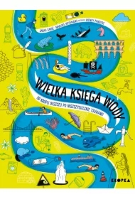 Wielka księga wody. Od kropli wody po niszczycielskie tsunami