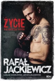 Rafał Jackiewicz. Życie na ostrzu noża