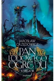 Pan Lodowego Ogrodu. Księga 3