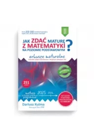 Jak zdać maturę z matematyki na poziomie podstawowym Arkusze maturalne 2024-2026