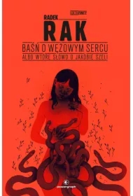 Baśń o wężowym sercu albo wtóre słowo o Jakóbie Szeli