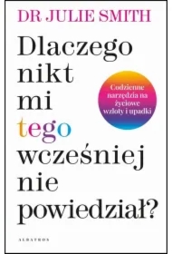 Dlaczego nikt mi tego wcześniej nie powiedział?