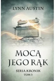 Mocą Jego rąk - Seria Kronik Tom 3