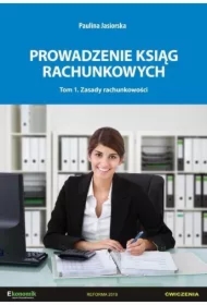 Prowadzenie ksiąg rachunkowych. Tom 1. Zasady rachunkowości
