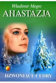 Anastazja. Dzwoniące Cedry. Dzwoniące Cedry Rosji. Tom 2