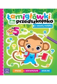ŁAMIGŁÓWKI DLA PRZEDSZKOLAKA Z WESOŁĄ MAŁPKĄ. RYSUJĘ   ROZWIĄZUJĘ   UCZĘ SIĘ. OD 5 LAT
