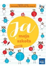 Ja i moja szkoła na nowo. Czytam i piszę. Ćwiczenia dodatkowe dla klasy 3
