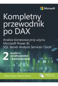 Kompletny przewodnik po DAX. Analiza biznesowa przy użyciu Microsoft Power BI, SQL Server Analysis Services i Excel