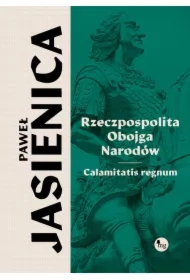 Rzeczpospolita obojga narodów. Calamitatis regnum