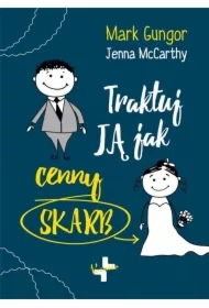 Traktuj ją jak cenny skarb