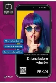 Zmiana koloru włosów. Kwalifikacja FRK.01. Podręcznik do zawodu technik usług fryzjerskich. Szkoły ponadpodstawowe