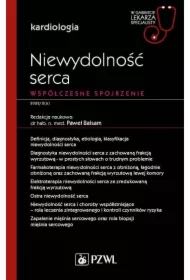Niewydolność serca. Współczesne spojrzenie. Kardiologia. W gabinecie lekarza specjalisty