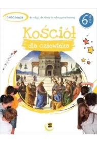 Kościół dla człowieka. Ćwiczenia do religii dla klasy 6 szkoły podstawowej