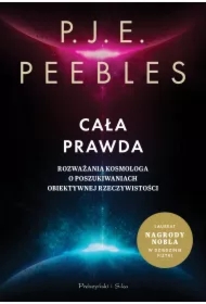 Cała prawda. Rozważania kosmologa o poszukiwaniach obiektywnej rzeczywistości