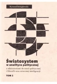 Światosystem w analizie politycznej z odniesieniami do teorii politycznej i filozofii oraz sztucznej inteligencji Tom 2