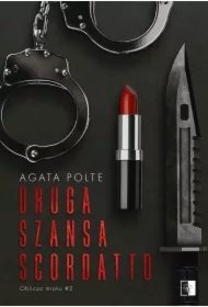 Druga szansa Scordatto. Oblicza mroku. Tom 2