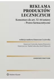 Reklama produktów leczniczych. Komentarz do art. 52&ndash;64 ustawy &ndash; Prawo farmaceutyczne