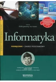 Odkrywamy na nowo. Informatyka. Podręcznik. Zakres podstawowy. Szkoły ponadgimnazjalne