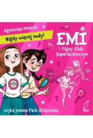 Emi i Tajny Klub Superdziewczyn. Nigdy więcej nudy