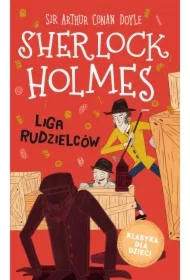 Liga rudzielców. Klasyka dla dzieci. Sherlock Holmes. Tom 5