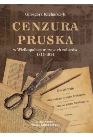 Cenzura pruska w Wielkopolsce w czasach zaborów 1815-1914