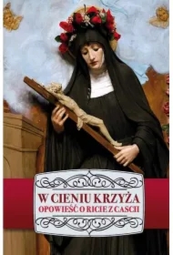 W cieniu krzyża. Opowieść o Ricie z Cascii (pocket)
