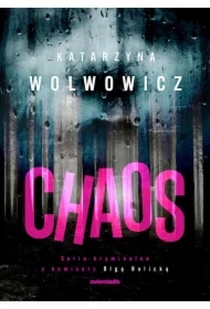 Chaos. Seria kryminalna z komisarz Olgą Balicką. Tom 8