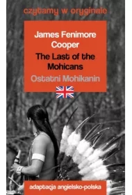 The Last of the Mohicans. Ostatni Mohikanin. Czytamy w oryginale