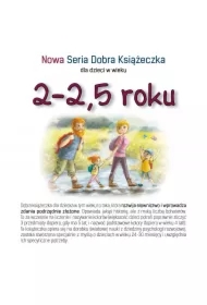 Nowa Seria Dobra Książeczka dla dzieci w wieku 2-2,5 roku