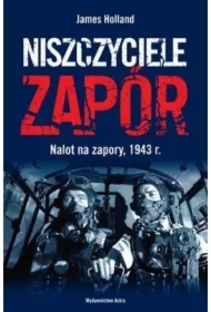 Niszczyciele zapór. Nalot na zapory, 1943 r.