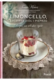 Limoncello, szczypta ziół i pieprzu. Przepis na włoskie życie