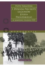 1 Dywizja Piechoty Legionów Józefa Piłsudskiego. W kampanii polskiej 1939