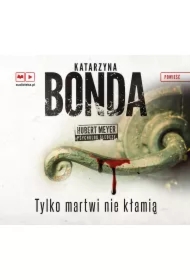 Tylko martwi nie kłamią. Hubert Meyer. Tom 2