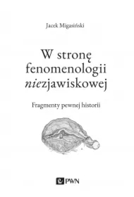 W stronę fenomenologii niezjawiskowej
