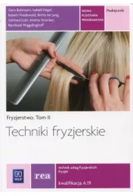 Fryzjerstwo. Tom II. Techniki fryzjerskie. Podręcznik. Kwalifikacja A.19. Szkoły ponadgimnazjalne