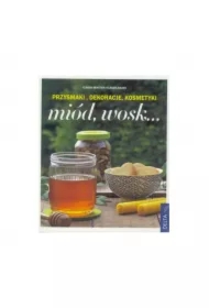 Miód, wosk? Przysmaki, dekoracje, kosmetyki