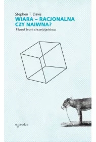 Wiara &ndash; racjonalna czy naiwna? Filozof broni chrześcijaństwa