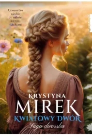 Kwiatowy dwór. Saga dworska. Tom 3