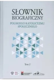 Słownik biograficzny polskiego katolicyzmu społecznego tom 2