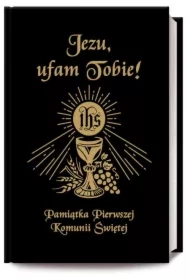 Jezu Ufam Tobie. Pamiątka Pierwszej Komunii Św. CZ