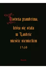 Historia prawdziwa, która się stała w Landzie mieście niemieckim 1568