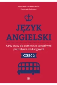 Język angielski. Karty pracy dla uczniów ze specjalnymi potrzebami edukacyjnymi. Część 2
