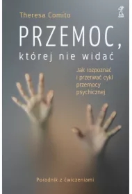 Przemoc, której nie widać. Jak rozpoznać i przerwać cykl przemocy psychicznej