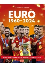Euro 1960-2024. Historia piłkarskich mistrzostw Europy