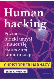 Human hacking. Poznaj ludzki umysł i naucz się skutecznej komunikacji