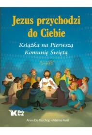 Jezus przychodzi do Ciebie. Książka na Pierwszą Komunię Świętą